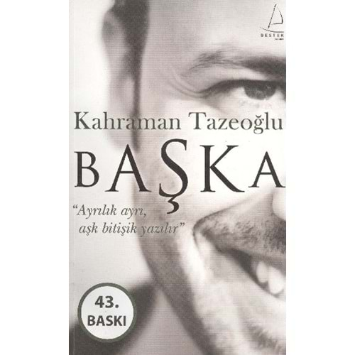 BAŞKA AYRILIK AYRI AŞK BİTİŞİK YAZILIR KAHRAMAN TAZEOĞLU DESTEK