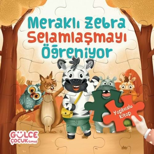 MERAKLI ZEBRA SELAMLAŞMAYI ÖĞRENİYOR YAPBOZLU KİTAP 2-ŞEVVAL TİRYAKİ-GÜLCE ÇOCUK TİMAŞ