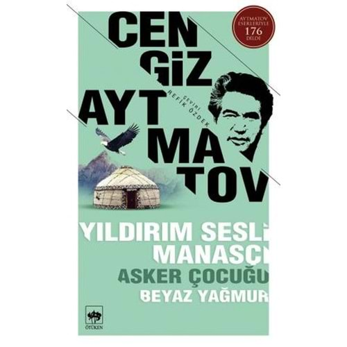 YILDIRIM SESLİ MANASÇI ASKER ÇOCUĞU BEYAZ YAĞMUR-CENGİZ AYTMATOV-ÖTÜKEN NEŞRİYAT