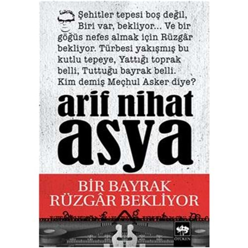 BİR BAYRAK RÜZGAR BEKLİYOR-ARİF NİHAT ASYA-ÖTÜKEN NEŞRİYAT