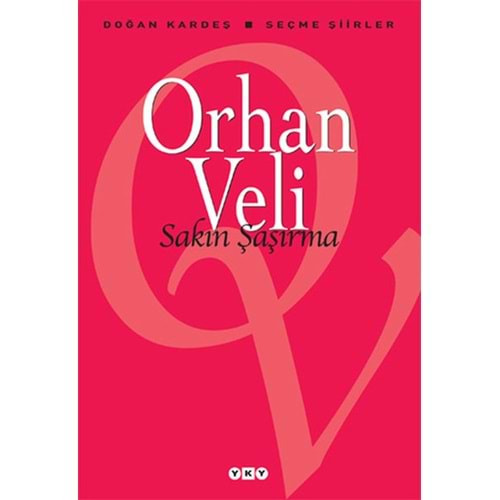 SAKIN ŞAŞIRMA ORHAN VELİ YKY