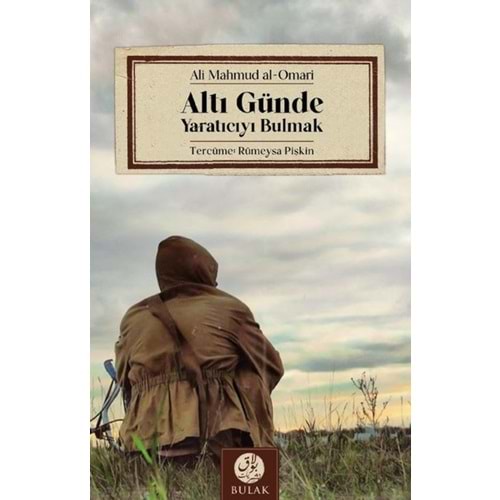 ALTI GÜNDE YARATICIYI BULMAK-ALİ MAHMUD AL-OMARİ-BULAK NEŞRİYAT