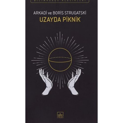 UZAYDA PİKNİK-ARKADİ VE BORİS STRUGATSKİ-İTHAKİ YAYINLARI