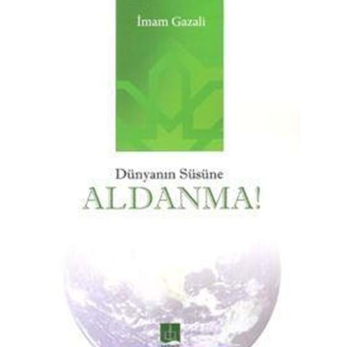 DÜNYANIN SÜSÜNE ALDANMA İMAM GAZALİ SEMERE