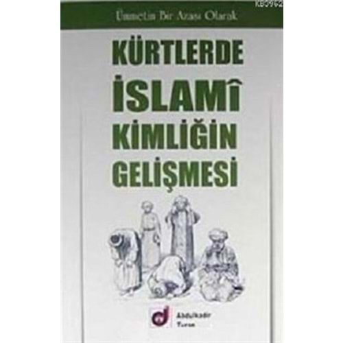 KÜRTLERDE İSLAMİ KİMLİĞİN GELİŞMESİ ABDULKADİR TURAN DUA