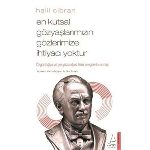 EN KUTSAL GÖZYAŞLARIMIZIN GÖZLERİMİZE İHTİYACI YOKTUR-HALİL CİBRAN-DESTEK YAYINLARI