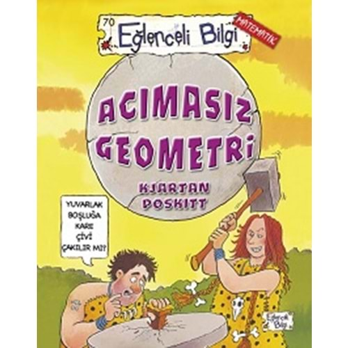 EĞLENCELİ BİLGİ ACIMASIZ GEOMETRİ-KJARTAN POSKITT-EĞLENCELİ BİLGİ