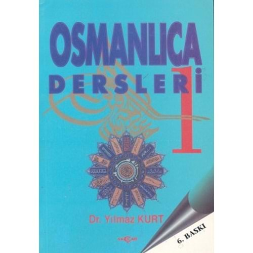 OSMANLICA DERSLERİ 1 YILMAZ KURT AKÇAĞ YAY