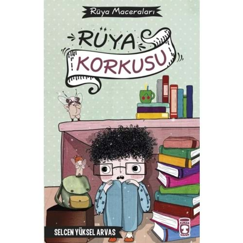 RÜYA MACERALARI-RÜYA KORKUSU-SELCEN YÜKSEL ARVAS-TİMAŞ ÇOCUK