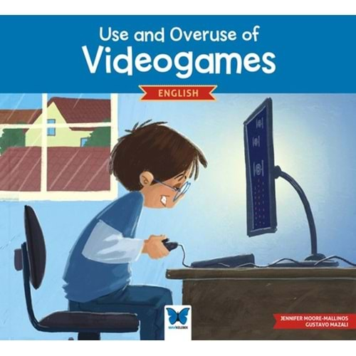 USE AND OVERUSE OF VİDEOGAMES-JENNIFER MOORE MALLINOS-MAVİ KELEBEK