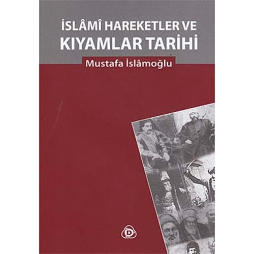 İSLAMİ HAREKETLER VE KIYAMLAR TARİHİ-MUSTAFA İSLAMOĞLU-DÜŞÜN