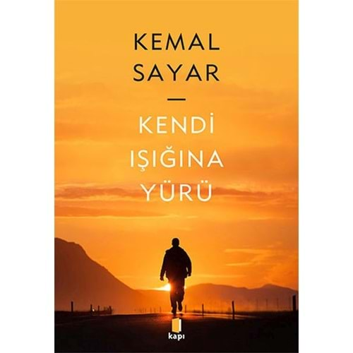 KENDİ IŞIĞINA YÜRÜ-KEMAL SAYAR-KAPI YAYINLARI