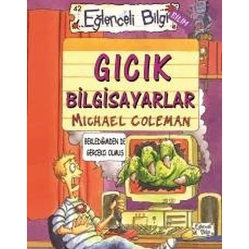 EĞLENCELİ BİLGİ-42 GICIK BİLGİSAYARLAR-MİCHAEL COLEMAN -EĞLENCELİ BİLGİ YAYINLARI