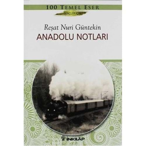 ANADOLU NOTLARI-REŞAT NURİ GÜNTEKİN- GENÇLER İÇİN -İNKILAP