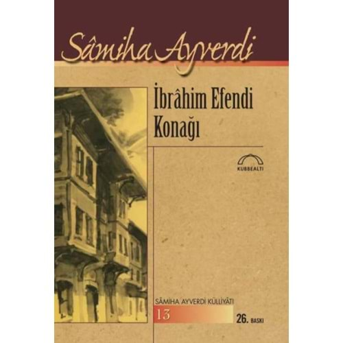 İBRAHİM EFENDİ KONAĞI- SAMİHA AYVERDİ- KUBBEALTI NEŞRİYATI YAYINCILIK