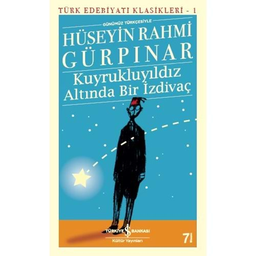 KUYRUKLUYILDIZ ALTINDA BİR İZDİVAÇ-HÜSEYİN RAHMİ GÜRPINAR-İŞ BANKASI