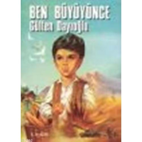 BEN BÜYÜYÜNCE GÜLTEN DAYIOĞLU ALTIN KİTAP