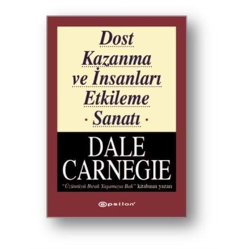 DOST KAZANMA VE İNSANLARI ETKİLEME SANATI- DALE CARNEGİE- EPSİLON