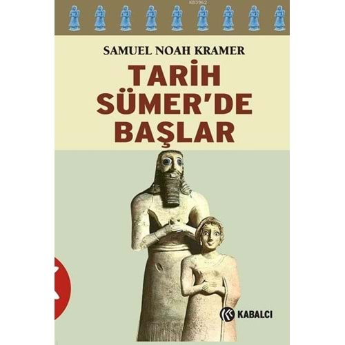 TARİH SÜMERDE BAŞLAR-SAMUEL NOAH KRAMER-KABALCI YAYINLARI