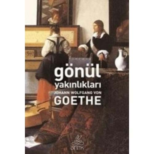 GÖNÜL YAKINLIKLARI- GOETHE- ANTİK BATI