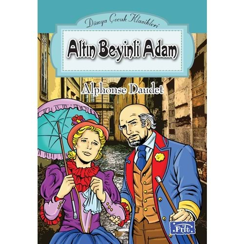 DÜNYA ÇOCUK KLASİKLERİ DİZİSİ-ALTIN BEYİNLİ ADAM-ALPHONSE DAUDET-PARILTI YAYINLARI