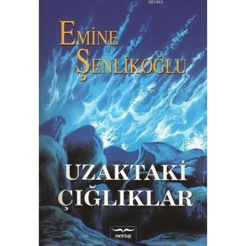 UZAKTAKİ ÇIĞLIKLAR- E ŞENLİKOĞLU - MEKTUP