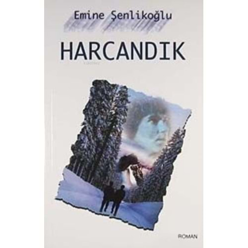 HARCANDIK-EMİNE ŞENLİKOĞLU-MEKTUP YAYINLARI