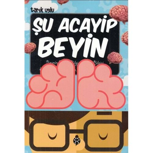 ŞU ACAYİP BEYİN-TARIK USLU-UĞUR BÖCEĞİ