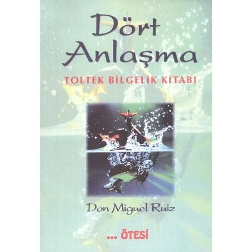 DÖRT ANLAŞMA TOLTEK BİLGELİK KİTABI-DON MİGUEL RUİZ-ÖTESİ YAYINCILIK