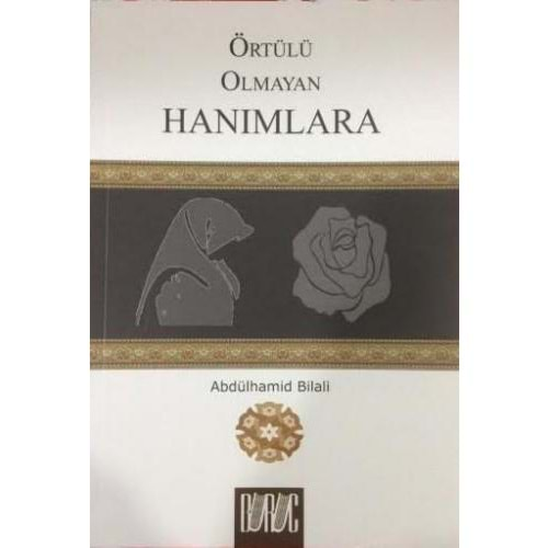 ÖRTÜLÜ OLMAYAN HANIMLARA- A.BİLALİ- BURUÇ