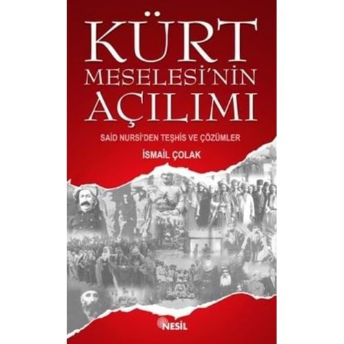 KÜRT MESELESİNİN AÇILIMI İSMAİL ÇOLAK NESİL