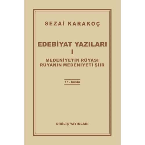 EDEBİYAT YAZILARI 1 MEDENİYETİN RÜYASI RÜYANIN MEDENİYETİ ŞİİR-SEZAİ KARAKOÇ-DİRİLİŞ YAYINLARI