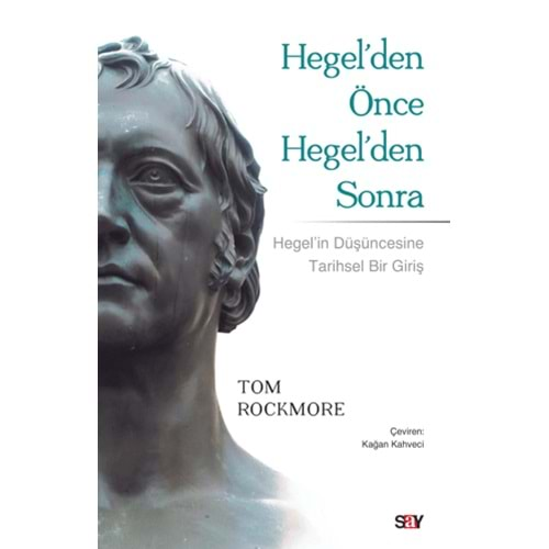 HEGELDEN ÖNCE HEGELDEN SONRA-TOM ROCKMORE-SAY YAYINLARI