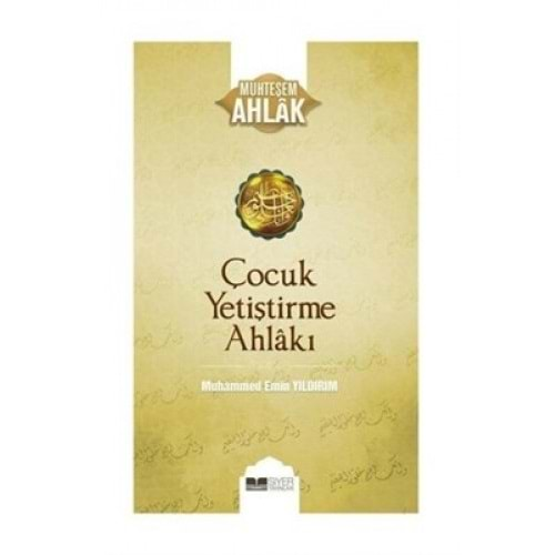 ÇOCUK YETİŞTİRME AHLAKI MUHAMMED EMİN YILDIRIM-SİYER YAYINLARI