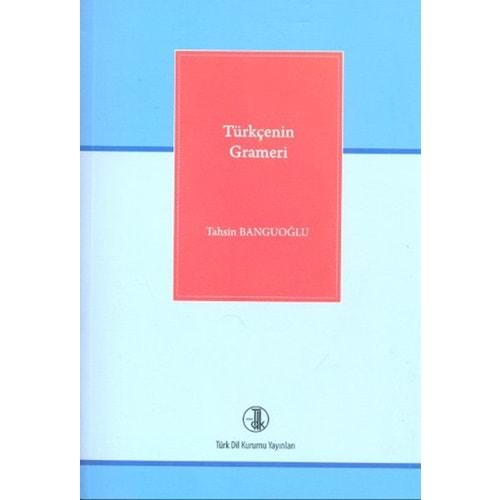 TÜRKÇENİN GRAMERİ-TAHSİN BANGUOĞLU-TDK