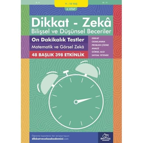 DİKKAT-ZEKA BİLİŞSEL VE DÜŞÜNSEL BECERİLER 6.KİTAP 9-10 YAŞ 10 DAKİKALIK TESTLER MATEMATİK VE GÖRSEL ZEKA