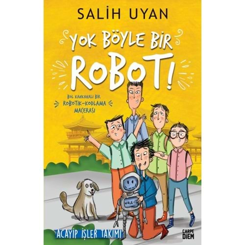 YOK BÖYLE BİR ROBOT!ACAYİP İŞLER TAKIMI-SALİH UYAN-CARPE DİEM KİTAPLAR