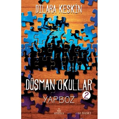 DÜŞMAN OKULLAR 2 YAPBOZ-DİLARA KESKİN- EPHESUS