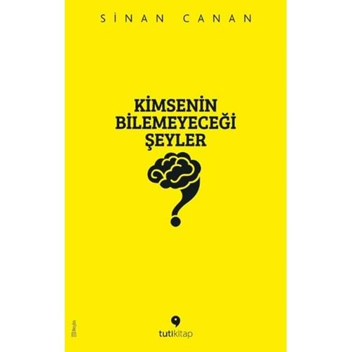 KİMSENİN BİLEMEYECEĞİ ŞEYLER - SİNAN CANAN - TUTİKİTAP