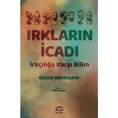 IRKLARIN İCADI-IRKÇILIĞA KARŞI BİLİM-GUIDO BARBUJANI-İLETİŞİM YAYINEVİ