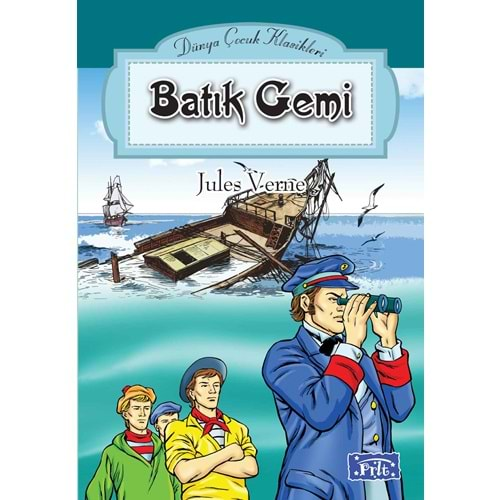 DÜNYA ÇOCUK KLASİKLER DİZİSİ-BATIK GEMİ-JULES VERNE-PARILTI YAYINLARI