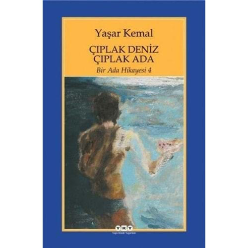 BİR ADA HİKAYESİ 4 ÇIPLAK DENİZ ÇIPLAK ADA - YAŞAR KEMAL - YKY