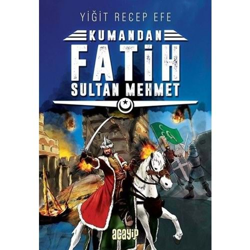 KUMANDAN FATİH SULTAN MEHMET-YİĞİT RECEP EFE-ACAYİP KİTAPLAR