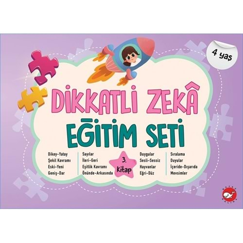 DİKKATLİ ZEKA EĞİTİM SETİ 3.KİTAP 4 YAŞ-NEŞE DURAN-BEYAZ BALİNA YAYINLARI