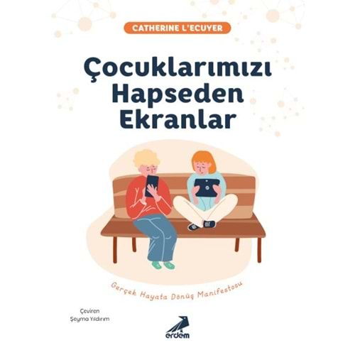 ÇOCUKLARIMIZI HAPSEDEN EKRANLAR-CATHERINE LECUYER-ERDEM YAYINLARI