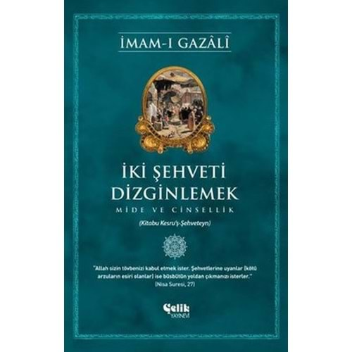 İKİ ŞEHVETİ DİZGİNLEMEK-İMAM-I GAZALİ-ÇELİK YAYINEVİ