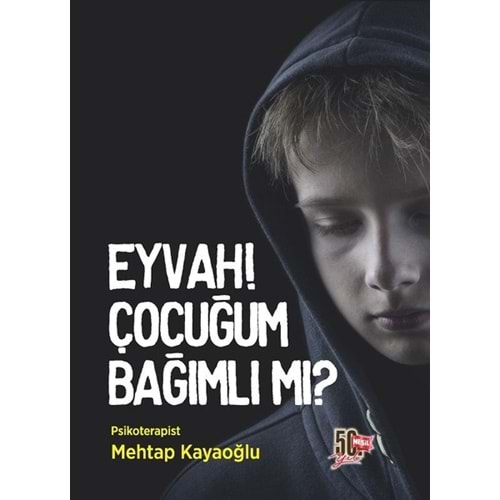 EYVAH ÇOCUĞUM BAĞIMLI MI-MEHTAP KAYAOĞLU-NESİL