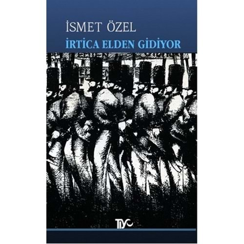 İRTİCA ELDEN GİDİYOR- İSMET ÖZEL- TİYO