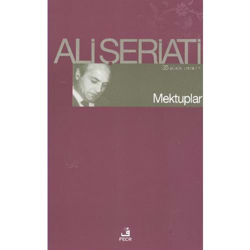 MEKTUPLAR- ALİ ŞERİATİ- FECR