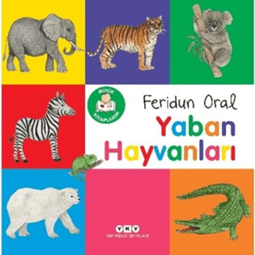 MİNİK KİTAPLARIM-YABAN HAYVANLARI-FERİDUN ORAL-YAPI KREDİ YAYINLARI